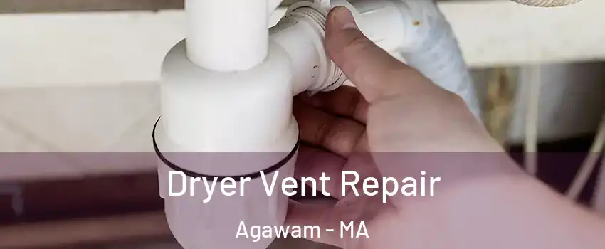  Dryer Vent Repair Agawam - MA