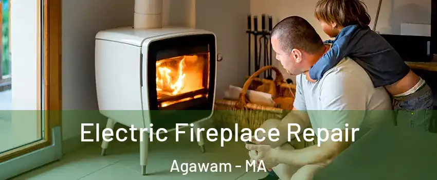  Electric Fireplace Repair Agawam - MA