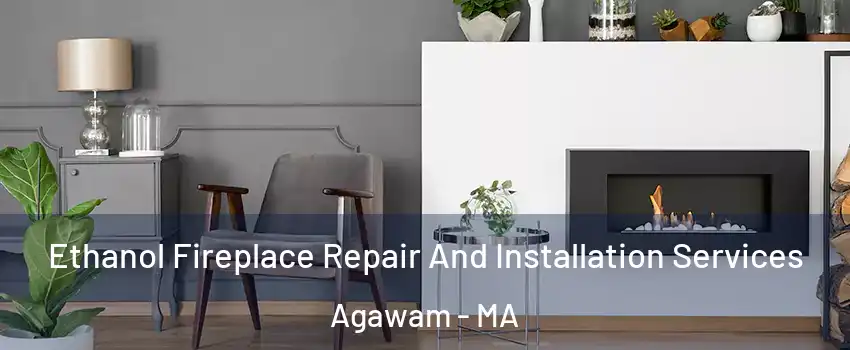  Ethanol Fireplace Repair And Installation Services Agawam - MA