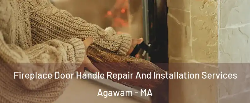  Fireplace Door Handle Repair And Installation Services Agawam - MA