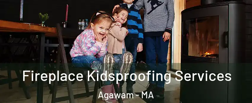  Fireplace Kidsproofing Services Agawam - MA