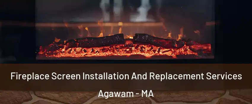  Fireplace Screen Installation And Replacement Services Agawam - MA