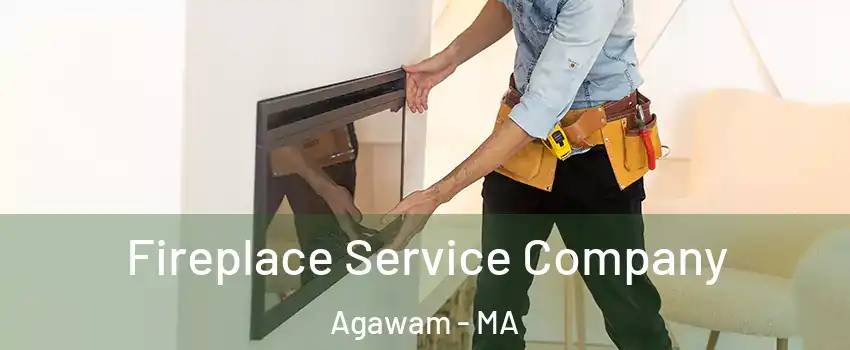 Fireplace Service Company Agawam - MA