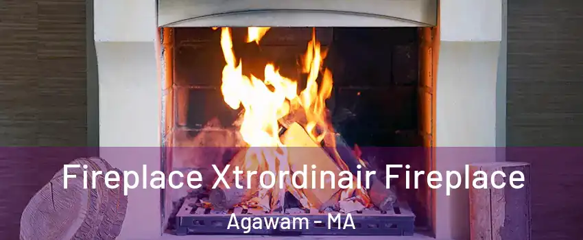  Fireplace Xtrordinair Fireplace Agawam - MA