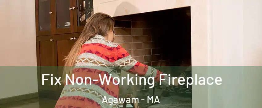  Fix Non-Working Fireplace Agawam - MA