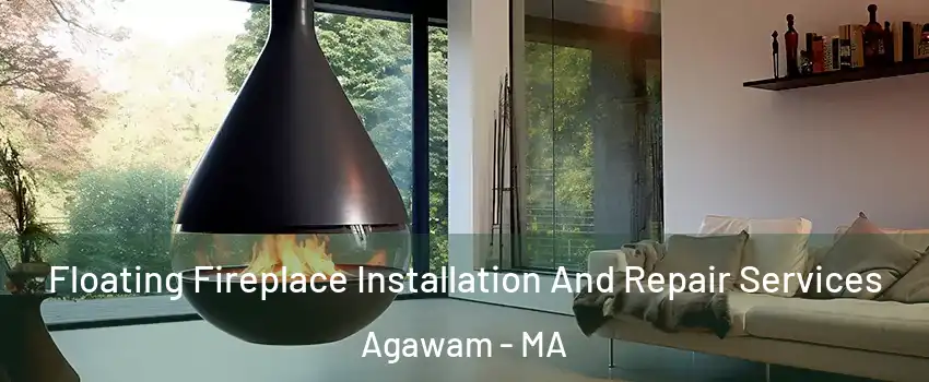  Floating Fireplace Installation And Repair Services Agawam - MA