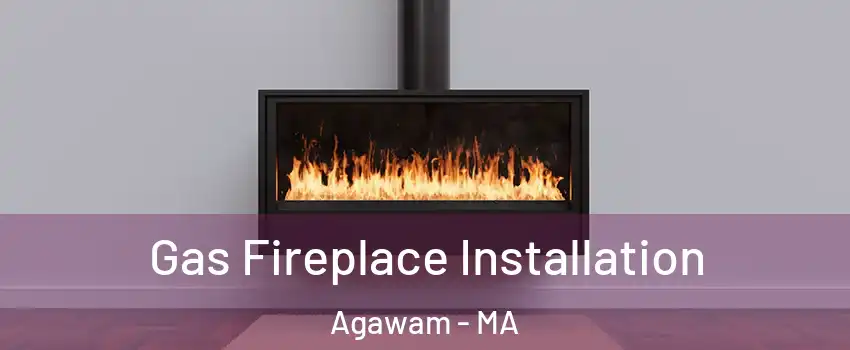 Gas Fireplace Installation Agawam - MA