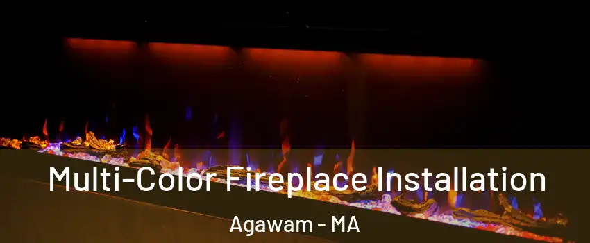  Multi-Color Fireplace Installation Agawam - MA