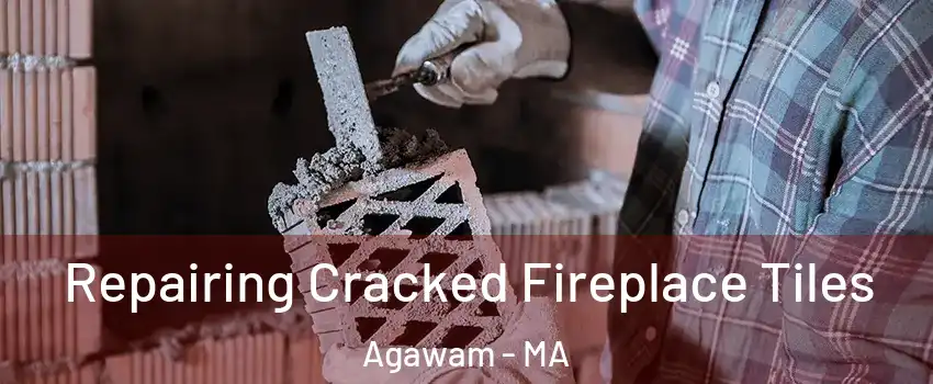  Repairing Cracked Fireplace Tiles Agawam - MA