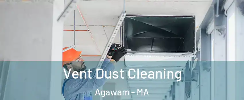  Vent Dust Cleaning Agawam - MA