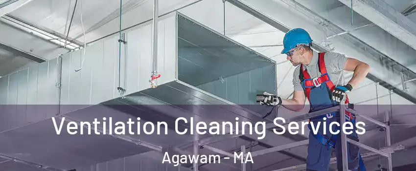  Ventilation Cleaning Services Agawam - MA