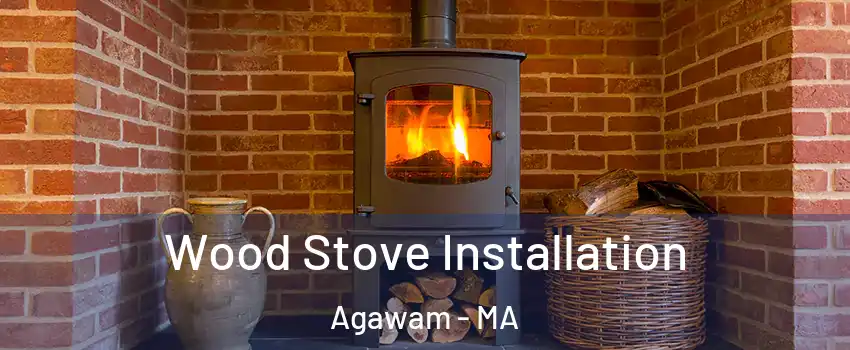  Wood Stove Installation Agawam - MA